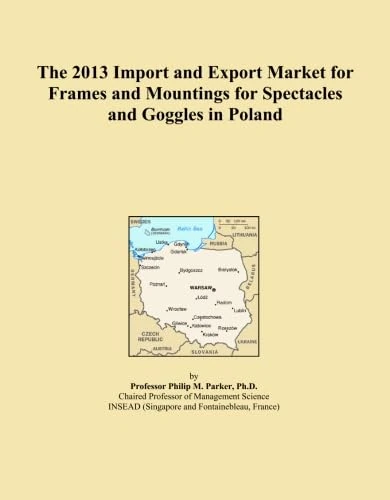 The 2013 Import and Export Market for Frames and Mountings for Spectacles and Goggles in Poland