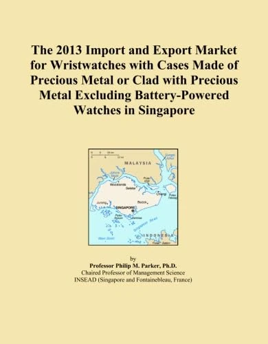 The 2013 Import and Export Market for Wristwatches with Cases Made of Precious Metal or Clad with Precious Metal Excluding Battery-Powered Watches in Singapore