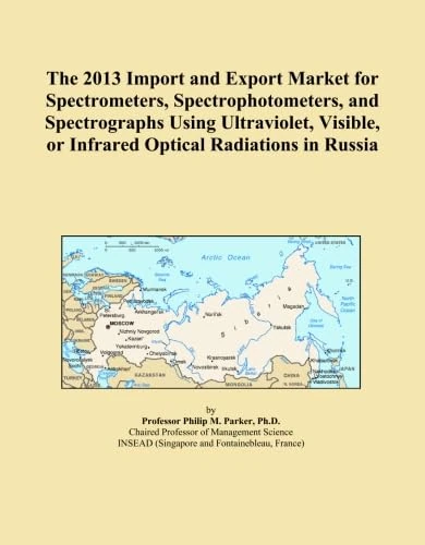 The 2013 Import and Export Market for Spectrometers, Spectrophotometers, and Spectrographs Using Ultraviolet, Visible, or Infrared Optical Radiations in Russia