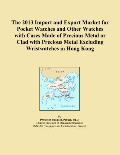 The 2013 Import and Export Market for Pocket Watches and Other Watches with Cases Made of Precious Metal or Clad with Precious Metal Excluding Wristwatches in Hong Kong