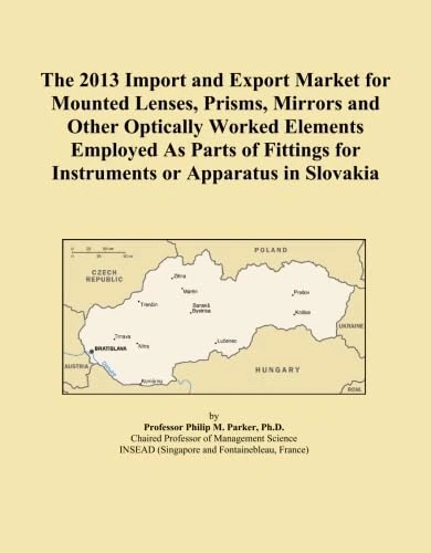 The 2013 Import and Export Market for Mounted Lenses, Prisms, Mirrors and Other Optically Worked Elements Employed As Parts of Fittings for Instruments or Apparatus in Slovakia