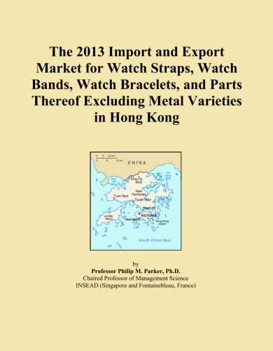 The 2013 Import and Export Market for Watch Straps, Watch Bands, Watch Bracelets, and Parts Thereof Excluding Metal Varieties in Hong Kong