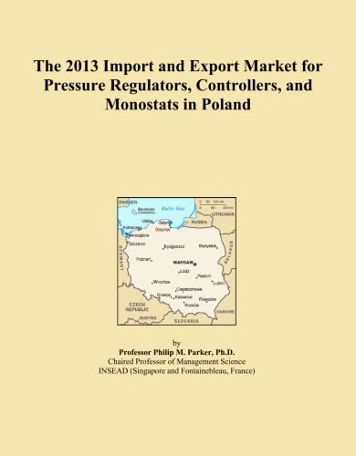 The 2013 Import and Export Market for Pressure Regulators, Controllers, and Monostats in Poland