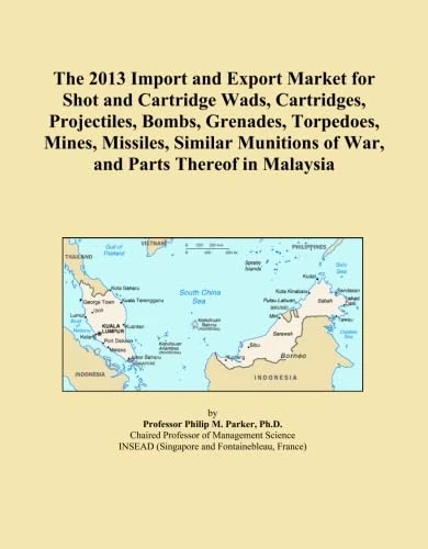 The 2013 Import and Export Market for Shot and Cartridge Wads, Cartridges, Projectiles, Bombs, Grenades, Torpedoes, Mines, Missiles, Similar Munitions of War, and Parts Thereof in Malaysia