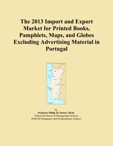 The 2013 Import and Export Market for Printed Books, Pamphlets, Maps, and Globes Excluding Advertising Material in Portugal