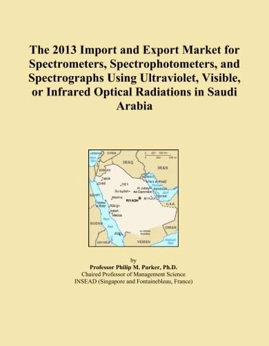 The 2013 Import and Export Market for Spectrometers, Spectrophotometers, and Spectrographs Using Ultraviolet, Visible, or Infrared Optical Radiations in Saudi Arabia