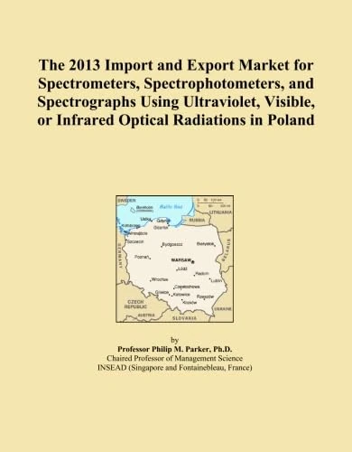 The 2013 Import and Export Market for Spectrometers, Spectrophotometers, and Spectrographs Using Ultraviolet, Visible, or Infrared Optical Radiations in Poland