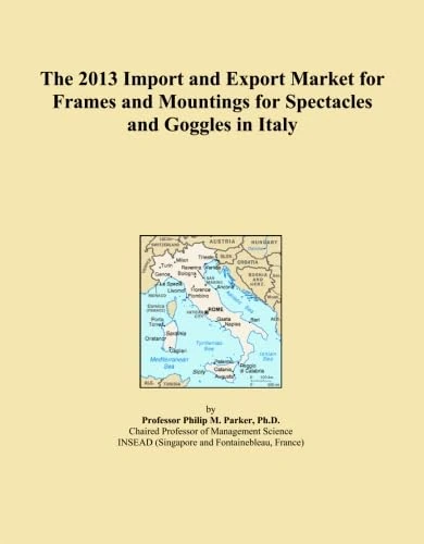 The 2013 Import and Export Market for Frames and Mountings for Spectacles and Goggles in Italy