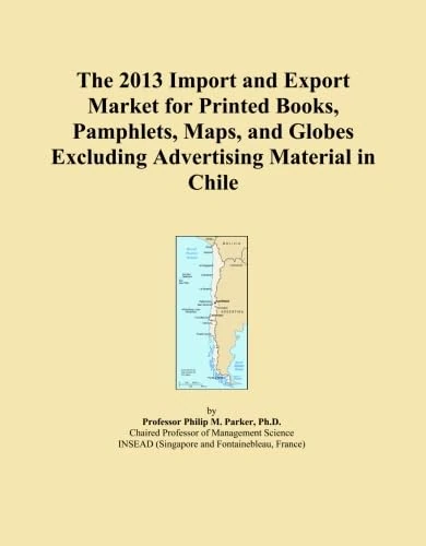 The 2013 Import and Export Market for Printed Books, Pamphlets, Maps, and Globes Excluding Advertising Material in Chile