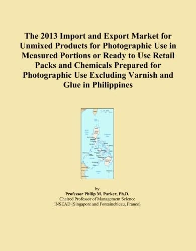 The 2013 Import and Export Market for Unmixed Products for Photographic Use in Measured Portions or Ready to Use Retail Packs and Chemicals Prepared ... Use Excluding Varnish and Glue in Philippines