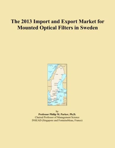 The 2013 Import and Export Market for Mounted Optical Filters in Sweden