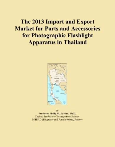 The 2013 Import and Export Market for Parts and Accessories for Photographic Flashlight Apparatus in Thailand