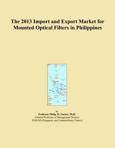 The 2013 Import and Export Market for Mounted Optical Filters in Philippines
