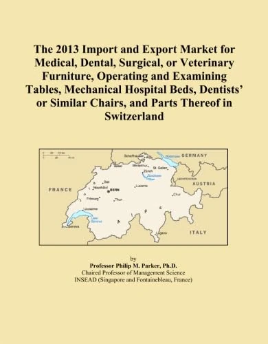 The 2013 Import and Export Market for Medical, Dental, Surgical, or Veterinary Furniture, Operating and Examining Tables, Mechanical Hospital Beds, ... Chairs, and Parts Thereof in Switzerland