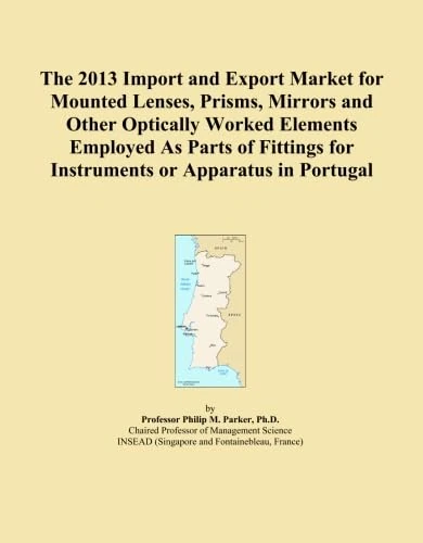The 2013 Import and Export Market for Mounted Lenses, Prisms, Mirrors and Other Optically Worked Elements Employed As Parts of Fittings for Instruments or Apparatus in Portugal