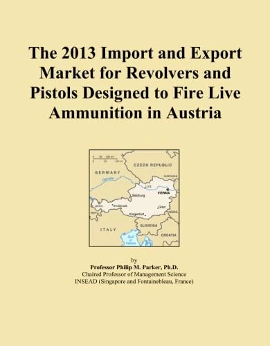 The 2013 Import and Export Market for Revolvers and Pistols Designed to Fire Live Ammunition in Austria