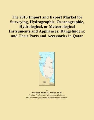 The 2013 Import and Export Market for Surveying, Hydrographic, Oceanographic, Hydrological, or Meteorological Instruments and Appliances; Rangefinders; and Their Parts and Accessories in Qatar