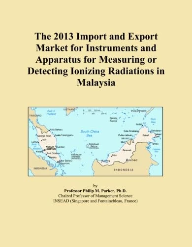 The 2013 Import and Export Market for Instruments and Apparatus for Measuring or Detecting Ionizing Radiations in Malaysia