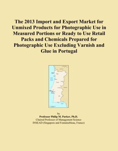The 2013 Import and Export Market for Unmixed Products for Photographic Use in Measured Portions or Ready to Use Retail Packs and Chemicals Prepared ... Use Excluding Varnish and Glue in Portugal