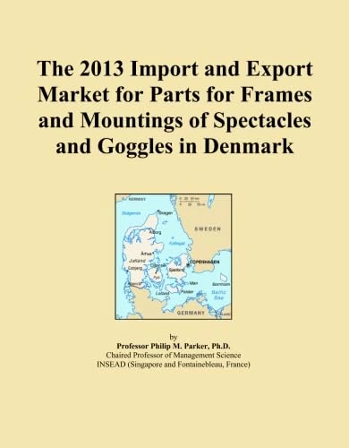 The 2013 Import and Export Market for Parts for Frames and Mountings of Spectacles and Goggles in Denmark