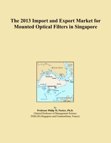 The 2013 Import and Export Market for Mounted Optical Filters in Singapore