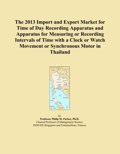 The 2013 Import and Export Market for Time of Day Recording Apparatus and Apparatus for Measuring or Recording Intervals of Time with a Clock or Watch Movement or Synchronous Motor in Thailand