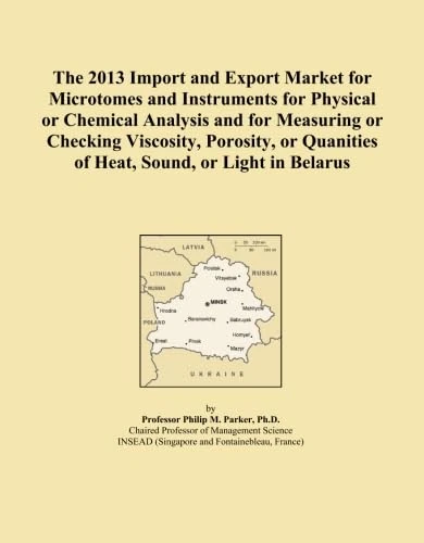 The 2013 Import and Export Market for Microtomes and Instruments for Physical or Chemical Analysis and for Measuring or Checking Viscosity, Porosity, or Quanities of Heat, Sound, or Light in Belarus