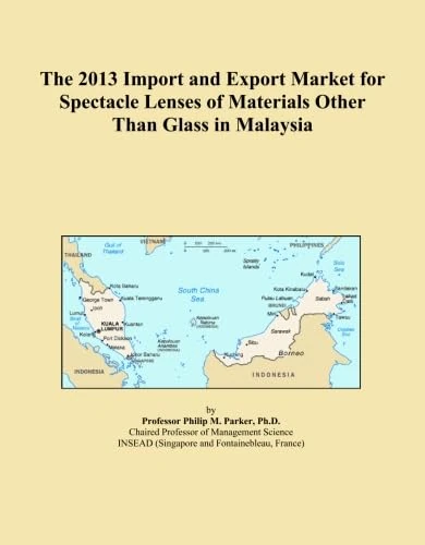 The 2013 Import and Export Market for Spectacle Lenses of Materials Other Than Glass in Malaysia