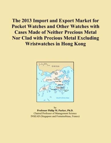 The 2013 Import and Export Market for Pocket Watches and Other Watches with Cases Made of Neither Precious Metal Nor Clad with Precious Metal Excluding Wristwatches in Hong Kong