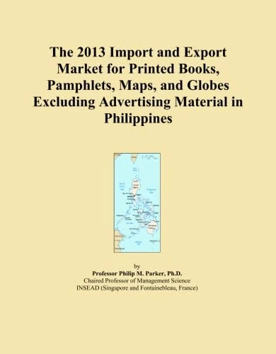 The 2013 Import and Export Market for Printed Books, Pamphlets, Maps, and Globes Excluding Advertising Material in Philippines