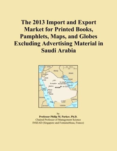 The 2013 Import and Export Market for Printed Books, Pamphlets, Maps, and Globes Excluding Advertising Material in Saudi Arabia
