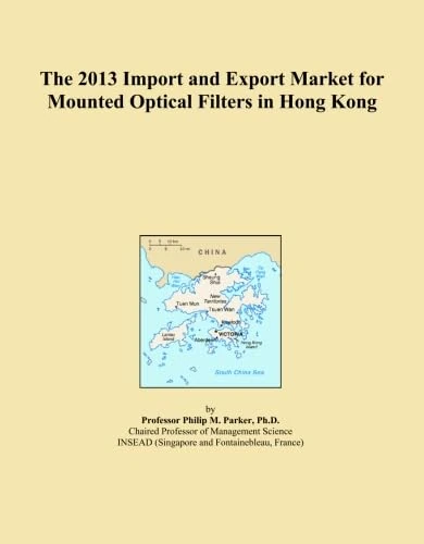 The 2013 Import and Export Market for Mounted Optical Filters in Hong Kong