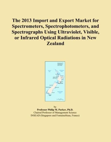 The 2013 Import and Export Market for Spectrometers, Spectrophotometers, and Spectrographs Using Ultraviolet, Visible, or Infrared Optical Radiations in New Zealand
