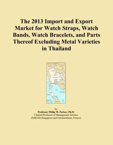 The 2013 Import and Export Market for Watch Straps, Watch Bands, Watch Bracelets, and Parts Thereof Excluding Metal Varieties in Thailand