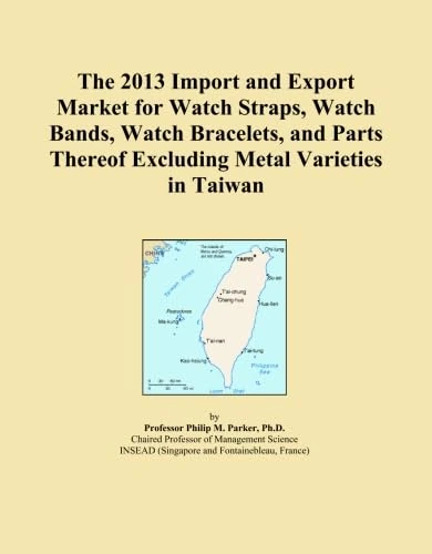 The 2013 Import and Export Market for Watch Straps, Watch Bands, Watch Bracelets, and Parts Thereof Excluding Metal Varieties in Taiwan
