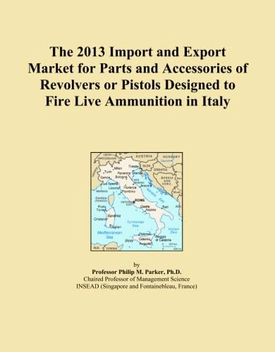 The 2013 Import and Export Market for Parts and Accessories of Revolvers or Pistols Designed to Fire Live Ammunition in Italy
