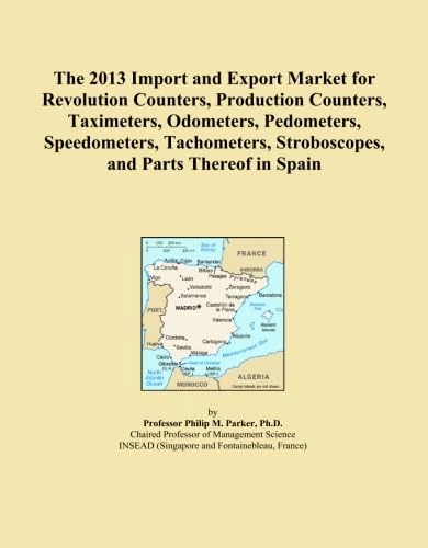 The 2013 Import and Export Market for Revolution Counters, Production Counters, Taximeters, Odometers, Pedometers, Speedometers, Tachometers, Stroboscopes, and Parts Thereof in Spain