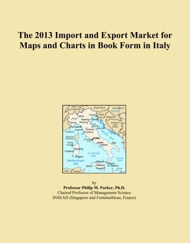 2013 Italy Import Export Market Maps Charts Book Form