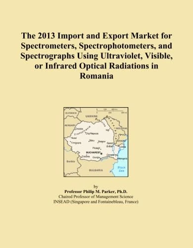 The 2013 Import and Export Market for Spectrometers, Spectrophotometers, and Spectrographs Using Ultraviolet, Visible, or Infrared Optical Radiations in Romania
