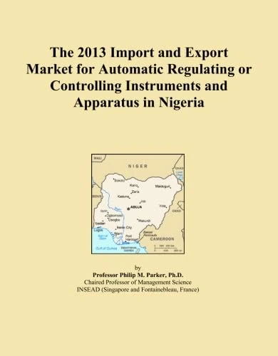 The 2013 Import and Export Market for Automatic Regulating or Controlling Instruments and Apparatus in Nigeria