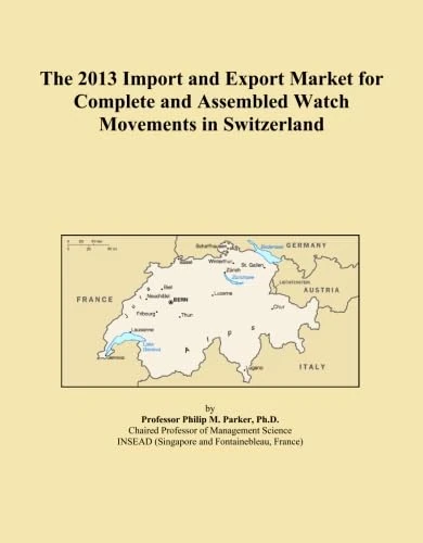 The 2013 Import and Export Market for Complete and Assembled Watch Movements in Switzerland