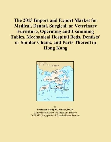 The 2013 Import and Export Market for Medical, Dental, Surgical, or Veterinary Furniture, Operating and Examining Tables, Mechanical Hospital Beds, ... Chairs, and Parts Thereof in Hong Kong
