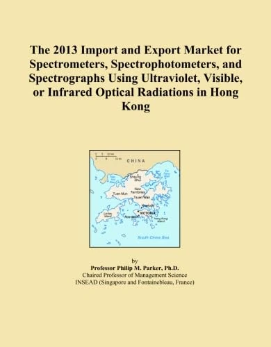 The 2013 Import and Export Market for Spectrometers, Spectrophotometers, and Spectrographs Using Ultraviolet, Visible, or Infrared Optical Radiations in Hong Kong