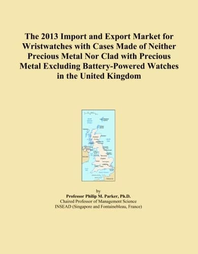 The 2013 Import and Export Market for Wristwatches with Cases Made of Neither Precious Metal Nor Clad with Precious Metal Excluding Battery-Powered Watches in the United Kingdom
