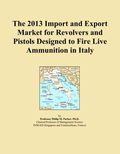 The 2013 Import and Export Market for Revolvers and Pistols Designed to Fire Live Ammunition in Italy