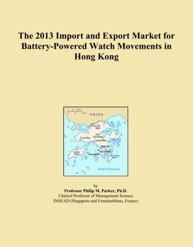 The 2013 Import and Export Market for Battery-Powered Watch Movements in Hong Kong