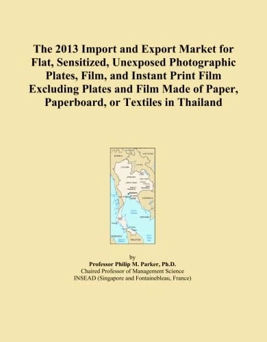 The 2013 Import and Export Market for Flat, Sensitized, Unexposed Photographic Plates, Film, and Instant Print Film Excluding Plates and Film Made of Paper, Paperboard, or Textiles in Thailand