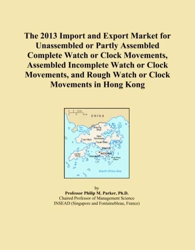 The 2013 Import and Export Market for Unassembled or Partly Assembled Complete Watch or Clock Movements, Assembled Incomplete Watch or Clock Movements, and Rough Watch or Clock Movements in Hong Kong