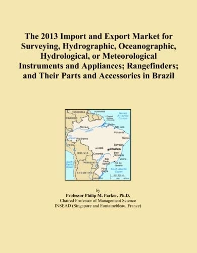 The 2013 Import and Export Market for Surveying, Hydrographic, Oceanographic, Hydrological, or Meteorological Instruments and Appliances; Rangefinders; and Their Parts and Accessories in Brazil