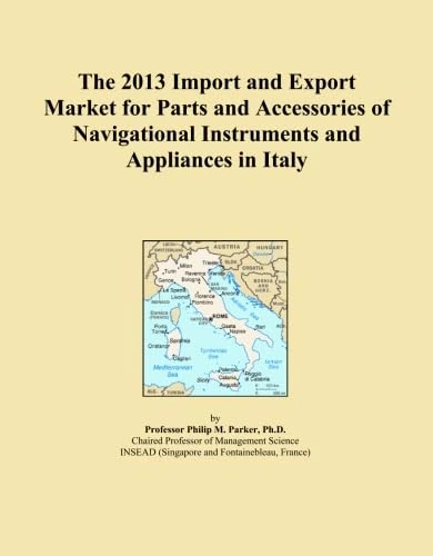 The 2013 Import and Export Market for Parts and Accessories of Navigational Instruments and Appliances in Italy